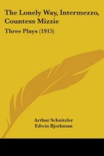 The Lonely Way, Intermezzo, Countess Mizzie: Three Plays (1915)