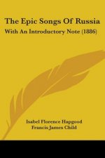 The Epic Songs Of Russia: With An Introductory Note (1886)