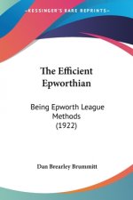 The Efficient Epworthian: Being Epworth League Methods (1922)