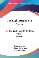 The Light Brigade In Spain: Or The Last Fight Of Sir John Moore (1904)
