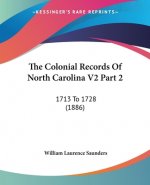 The Colonial Records Of North Carolina V2 Part 2: 1713 To 1728 (1886)