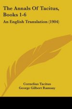 The Annals Of Tacitus, Books 1-6: An English Translation (1904)