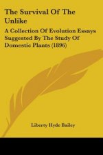 The Survival Of The Unlike: A Collection Of Evolution Essays Suggested By The Study Of Domestic Plants (1896)