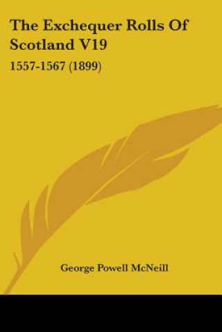 The Exchequer Rolls Of Scotland V19: 1557-1567 (1899)