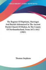 The Register Of Baptisms, Marriages And Burials Solemnized In The Ancient Parish Church Of Elsdon, In The County Of Northumberland, From 1672-1812 (19