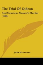The Trial Of Gideon: And Countess Almara's Murder (1886)