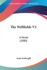The Wellfields V2: A Novel (1880)