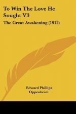 To Win the Love He Sought V3: The Great Awakening (1912)