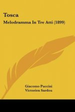 Tosca: Melodramma In Tre Atti (1899)