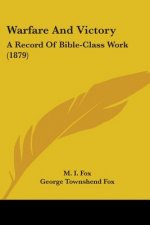 Warfare And Victory: A Record Of Bible-Class Work (1879)