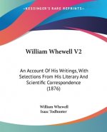 William Whewell V2: An Account Of His Writings, With Selections From His Literary And Scientific Correspondence (1876)