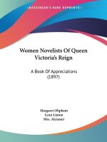 Women Novelists Of Queen Victoria's Reign: A Book Of Appreciations (1897)