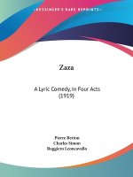 Zaza: A Lyric Comedy, In Four Acts (1919)