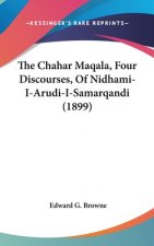 The Chahar Maqala, Four Discourses, Of Nidhami-I-Arudi-I-Samarqandi (1899)