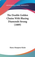 The Double Golden Chains With Blazing Diamonds Strung (1889)