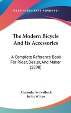 The Modern Bicycle And Its Accessories: A Complete Reference Book For Rider, Dealer, And Maker (1898)
