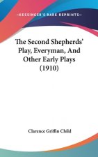 The Second Shepherds' Play, Everyman, And Other Early Plays (1910)