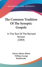 The Common Tradition Of The Synoptic Gospels: In The Text Of The Revised Version (1884)