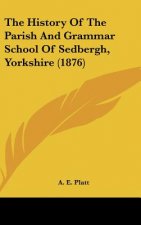 The History Of The Parish And Grammar School Of Sedbergh, Yorkshire (1876)