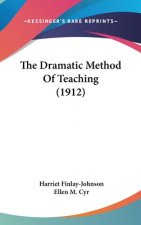 The Dramatic Method Of Teaching (1912)