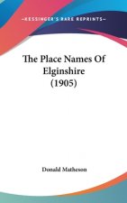 The Place Names Of Elginshire (1905)