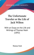 The Unfortunate Traveler or the Life of Jack Wilton: With an Essay on the Life and Writings of Thomas Nash (1892)