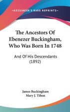 The Ancestors Of Ebenezer Buckingham, Who Was Born In 1748: And Of His Descendants (1892)