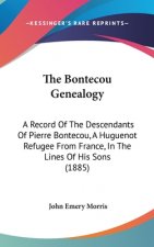 The Bontecou Genealogy: A Record Of The Descendants Of Pierre Bontecou, A Huguenot Refugee From France, In The Lines Of His Sons (1885)