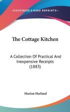 The Cottage Kitchen: A Collection Of Practical And Inexpensive Receipts (1883)