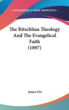 The Ritschlian Theology And The Evangelical Faith (1897)