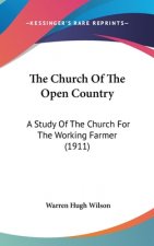 The Church Of The Open Country: A Study Of The Church For The Working Farmer (1911)