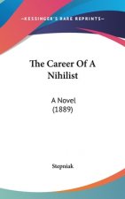 The Career Of A Nihilist: A Novel (1889)