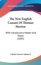 The New English Canaan Of Thomas Morton: With Introductory Matter And Notes (1883)
