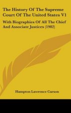 The History Of The Supreme Court Of The United States V1: With Biographies Of All The Chief And Associate Justices (1902)