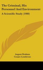 The Criminal, His Personnel And Environment: A Scientific Study (1900)