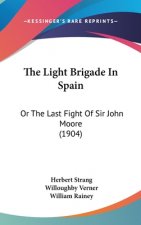 The Light Brigade In Spain: Or The Last Fight Of Sir John Moore (1904)