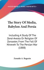 The Story Of Media, Babylon And Persia: Including A Study Of The Zend-Avesta Or Religion Of Zoroaster, From The Fall Of Nineveh To The Persian War (18
