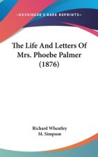 The Life And Letters Of Mrs. Phoebe Palmer (1876)