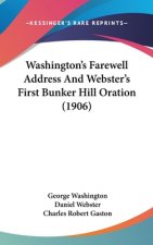Washington's Farewell Address And Webster's First Bunker Hill Oration (1906)