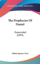 The Prophecies Of Daniel: Expounded (1893)