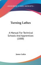 Turning Lathes: A Manual For Technical Schools And Apprentices (1888)