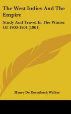 The West Indies And The Empire: Study And Travel In The Winter Of 1900-1901 (1901)