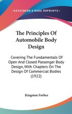 The Principles Of Automobile Body Design: Covering The Fundamentals Of Open And Closed Passenger Body Design, With Chapters On The Design Of Commercia