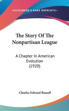 The Story Of The Nonpartisan League: A Chapter In American Evolution (1920)