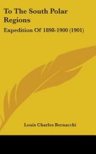 To The South Polar Regions: Expedition Of 1898-1900 (1901)