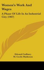 Women's Work And Wages: A Phase Of Life In An Industrial City (1907)
