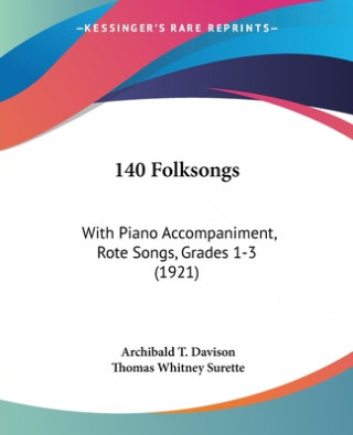 140 Folksongs: With Piano Accompaniment, Rote Songs, Grades 1-3 (1921)