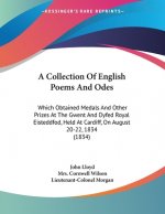 A Collection Of English Poems And Odes: Which Obtained Medals And Other Prizes At The Gwent And Dyfed Royal Eisteddfod, Held At Cardiff, On August 20-