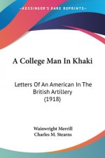 A College Man In Khaki: Letters Of An American In The British Artillery (1918)