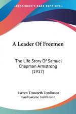 A Leader Of Freemen: The Life Story Of Samuel Chapman Armstrong (1917)